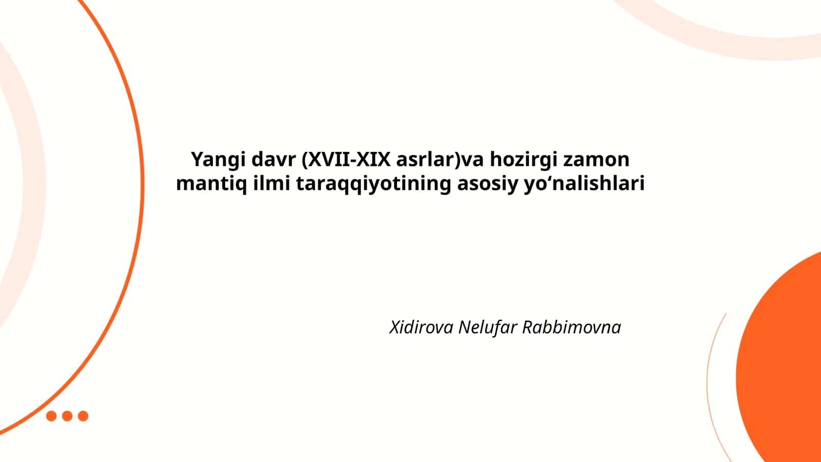 Yangi davr (XVII-XIX asrlar) va hozirgi zamon mantiq ilmi taraqqiyotining asosiy yoʻnalishlari