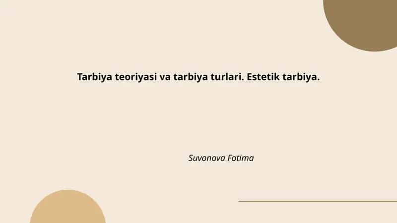 Tarbiya teoriyasi va tarbiya turlari. Estetik tarbiya.