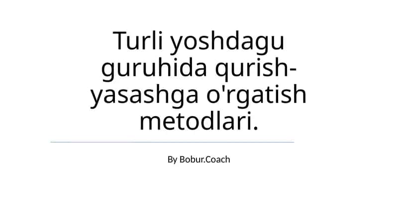 Turli yoshdagu guruhida qurish-yasashga o'rgatish metodlari