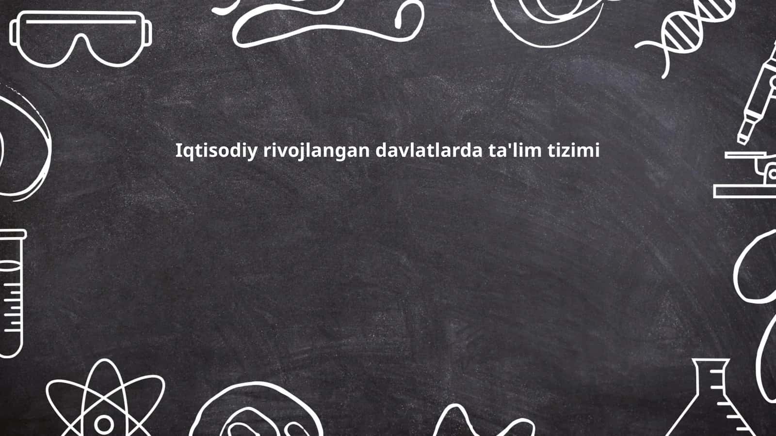 Iqtisodiy rivojlangan davlatlarda ta'lim tizimi