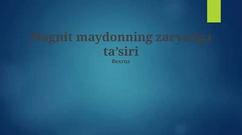 Magnit maydonning zaryadga ta’siri