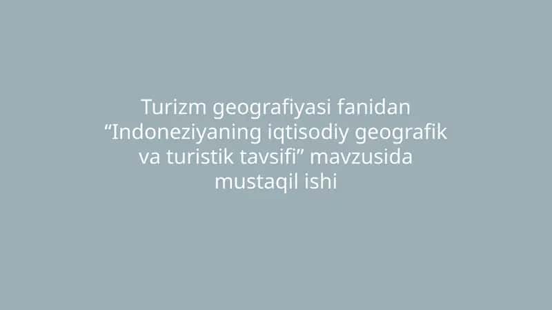 Indoneziyaning Iqtisodiy Geografik va Turistik Tavsifi