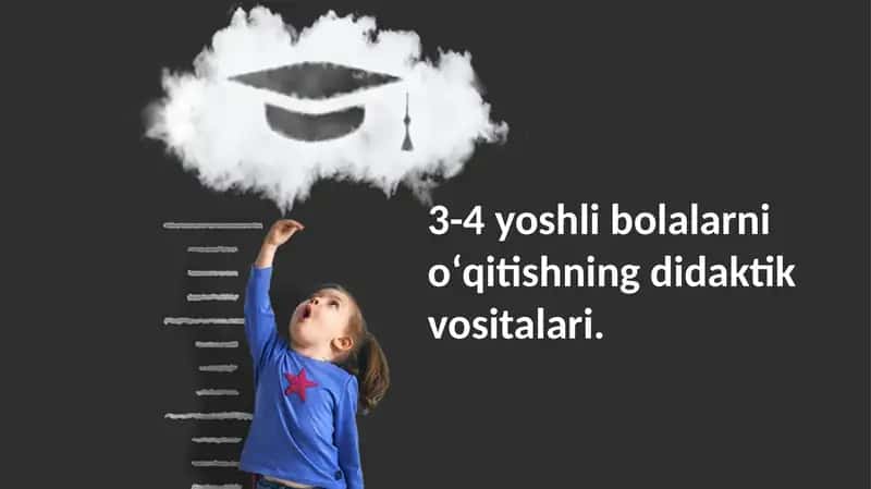 3-4 yoshli bolalarni oʻqitishning didaktik vositalari