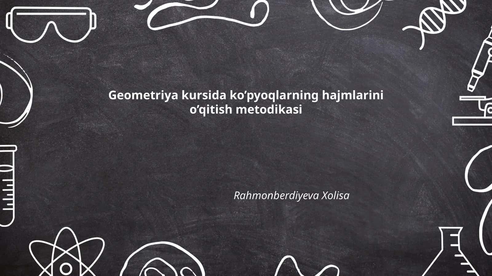 Geometriya kursida ko’pyoqlarning hajmlarini o’qitish metodikasi