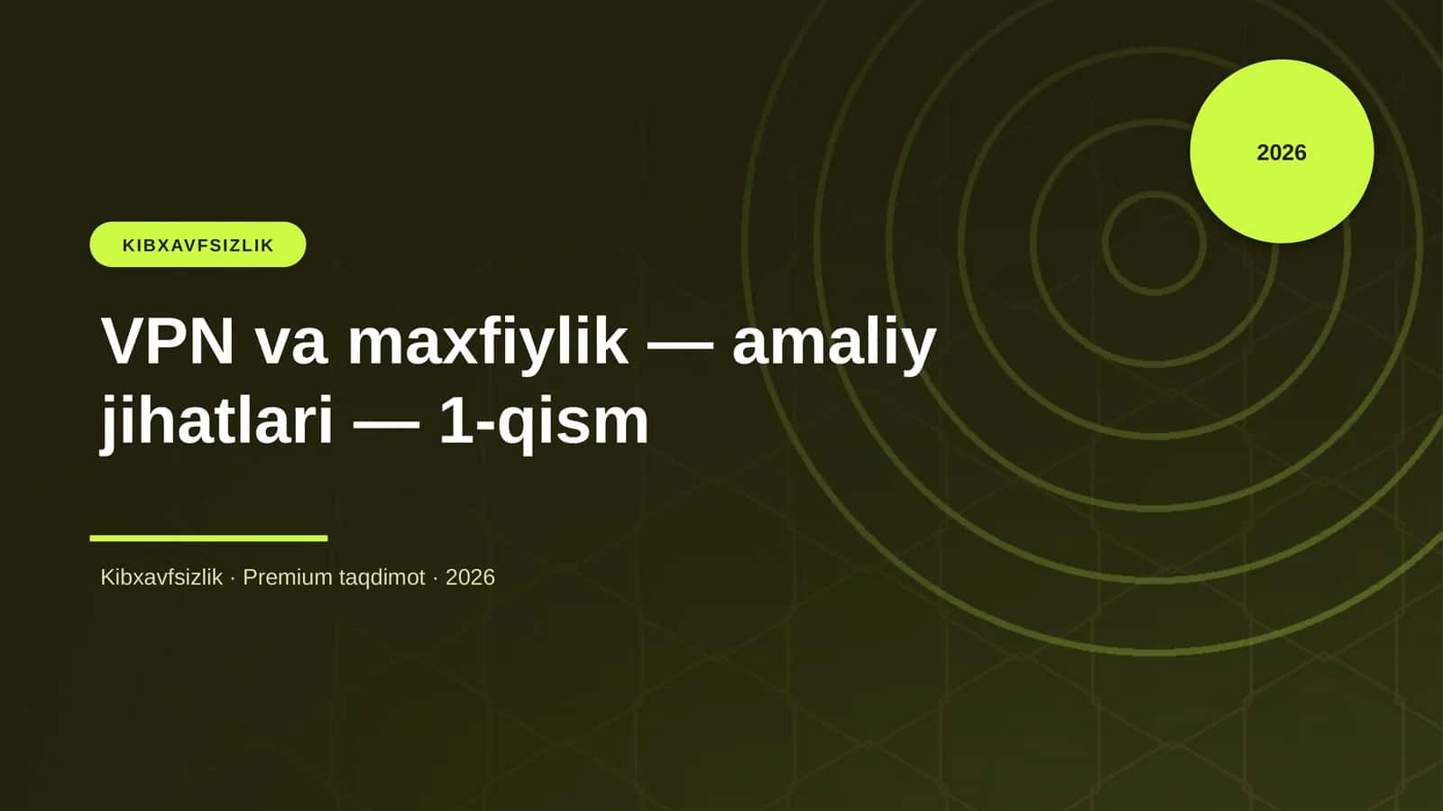 VPN va maxfiylik — amaliy jihatlari — 1-qism