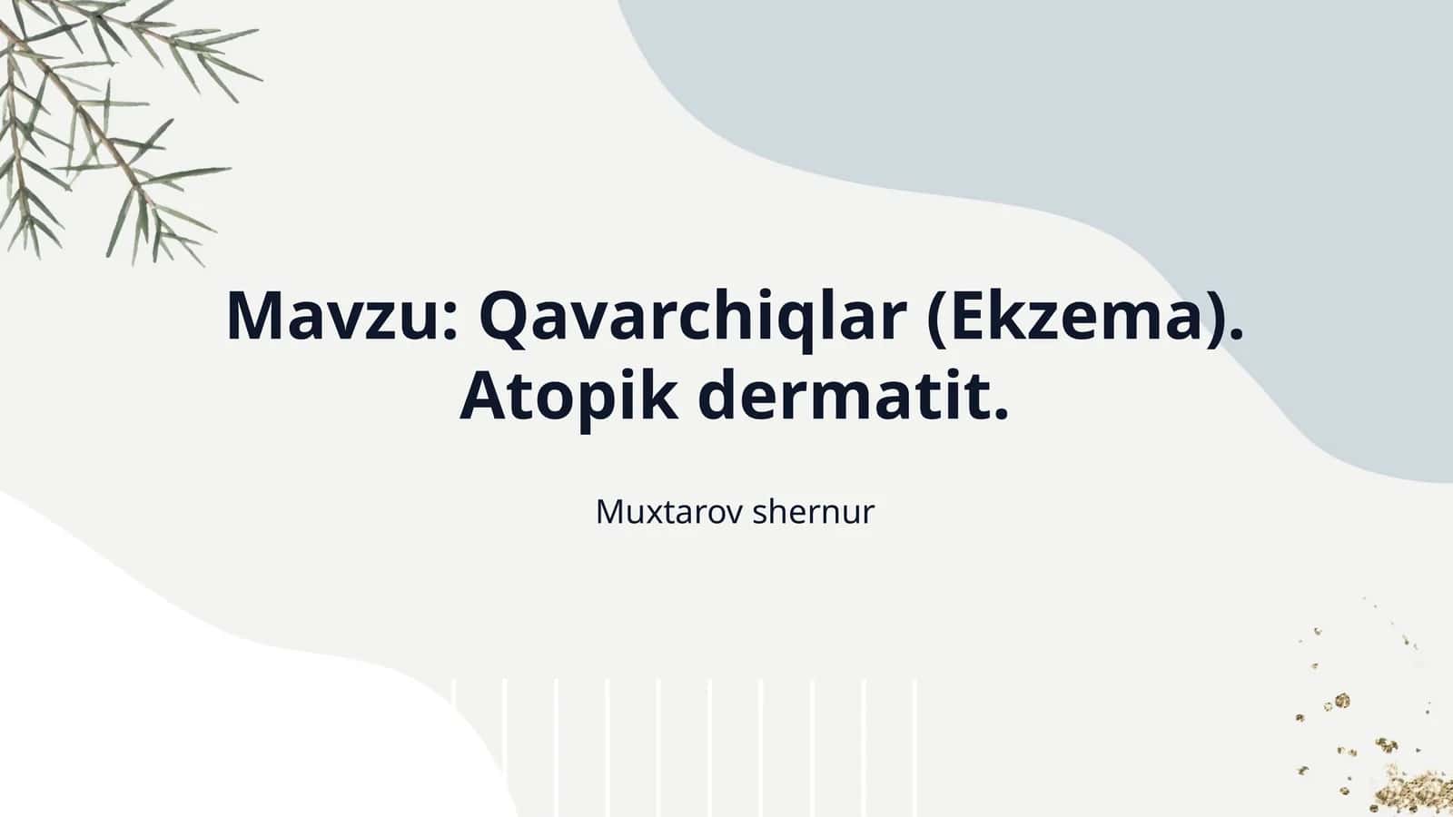 Mavzu: Qavarchiqlar (Ekzema). Atopik dermatit.