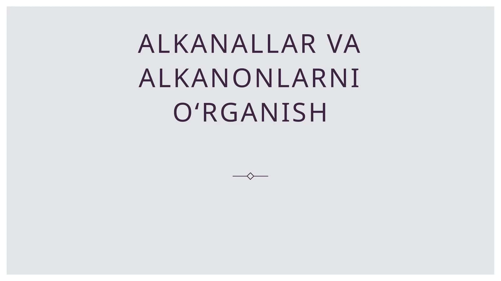 Alkanallar va alkanonlarni o‘rganish