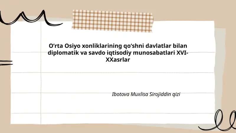 Oʻrta Osiyo xonliklarining qoʻshni davlatlar bilan diplomatik va savdo iqtisodiy munosabatlari XVI-XXasrlar