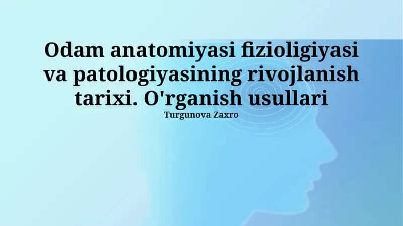 Inson anatomiyasi, fiziologiyasi va patologiyasining rivojlanish tarixi