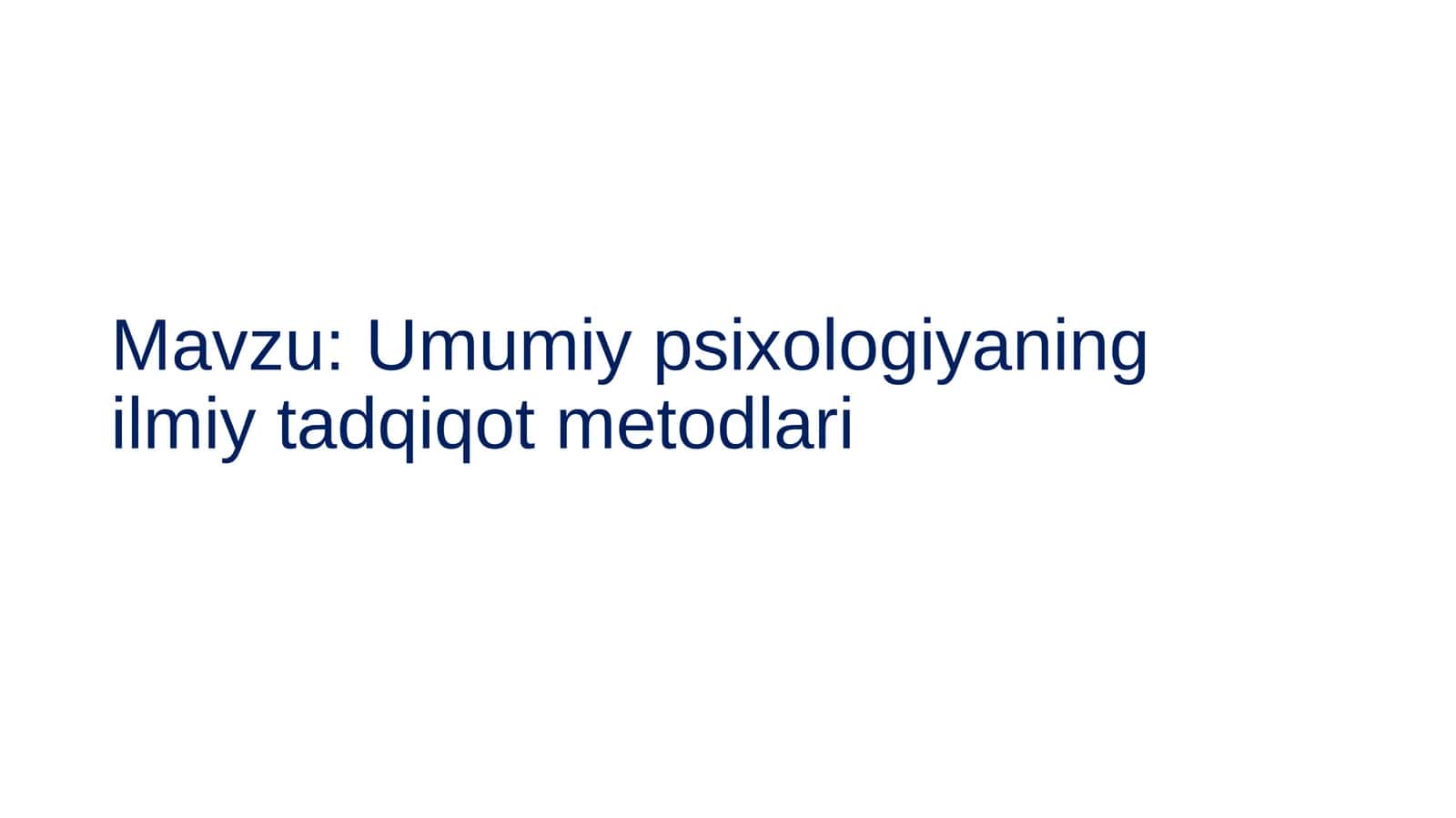 Umumiy psixologiyaning ilmiy tadqiqot metodlari