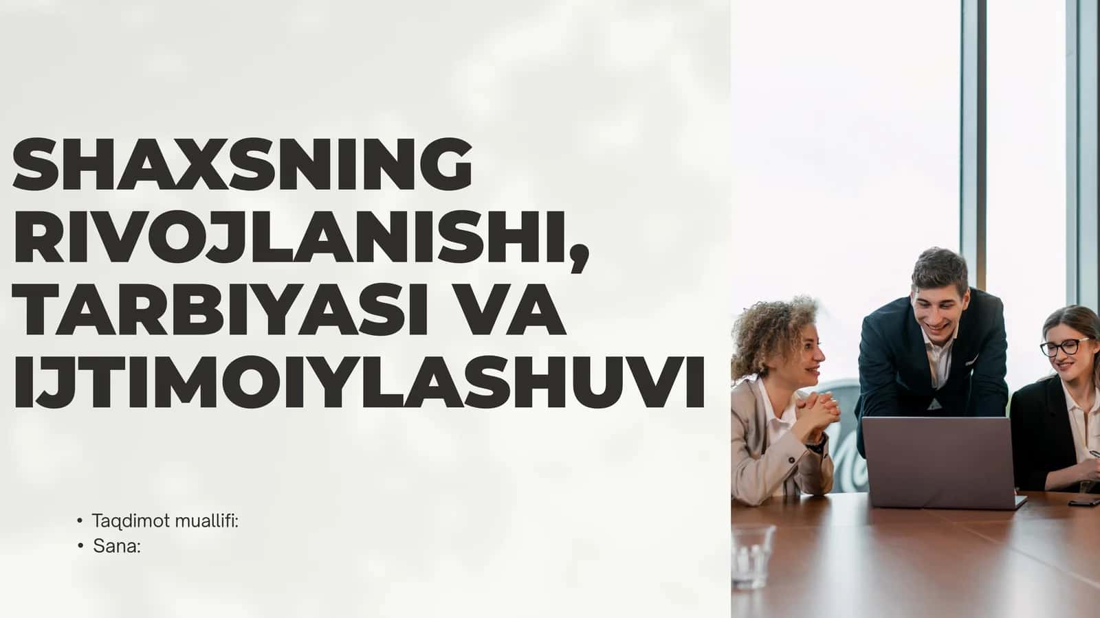 shaxsning tarbiyasi va rivojlanishi ijtimoilashuvi.