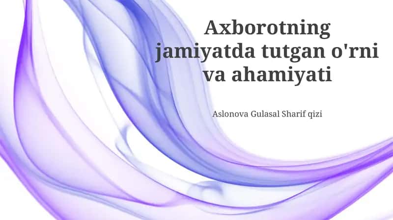 Axborotning jamiyatda tutgan o'rni va ahamiyati