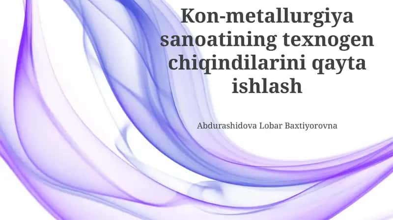 Rangsiz Metallurgiya Sanoati Texnogen Chiqindilarini Qayta Ishlash