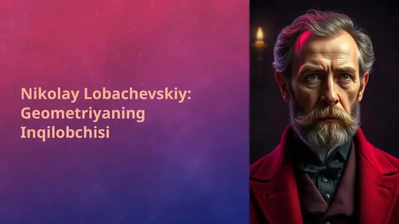 Nikolay Lobachevskiy: Geometriyaning Inqilobchisi