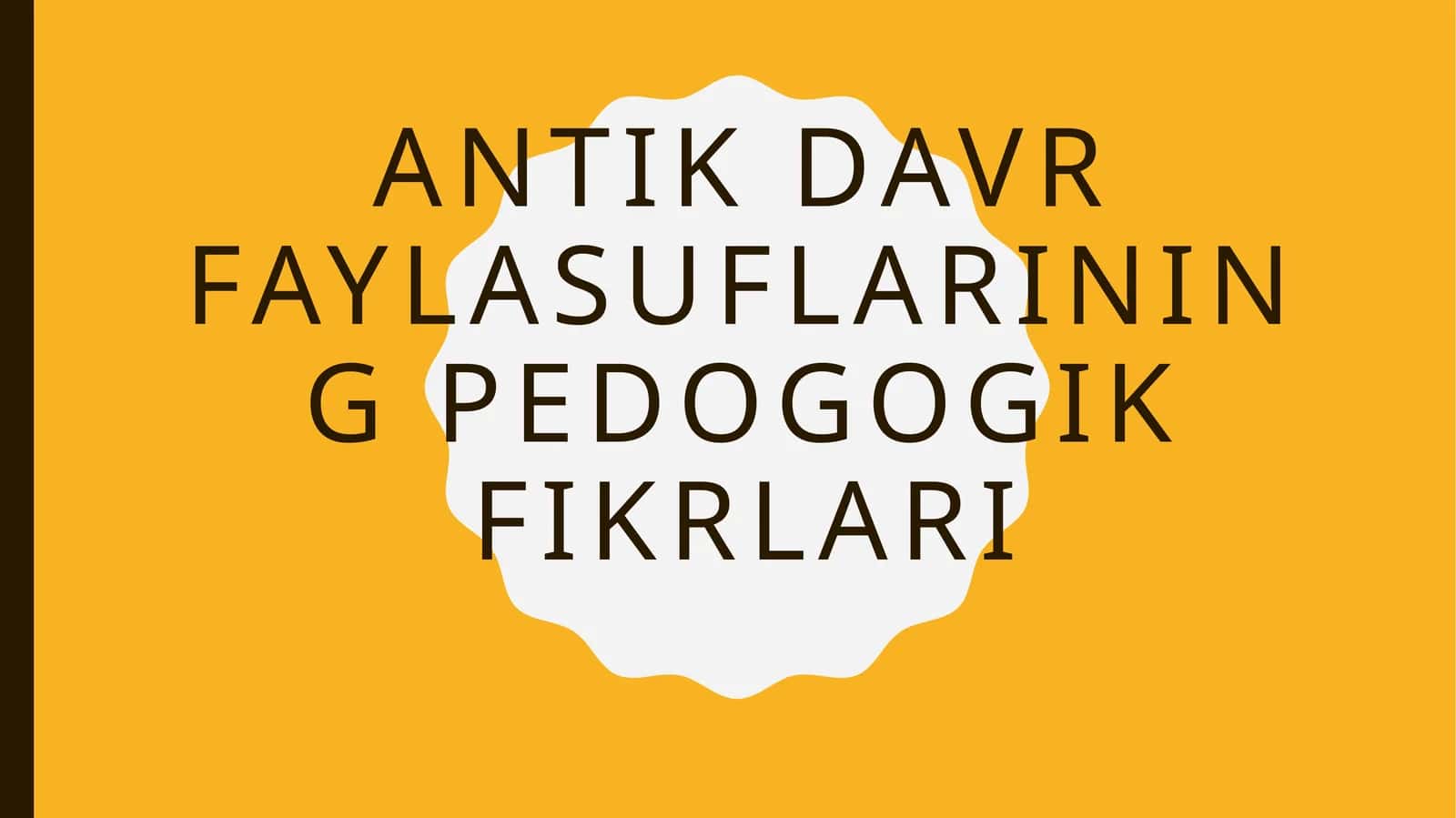 Antik davr faylasuflarining pedogogik fikrlari