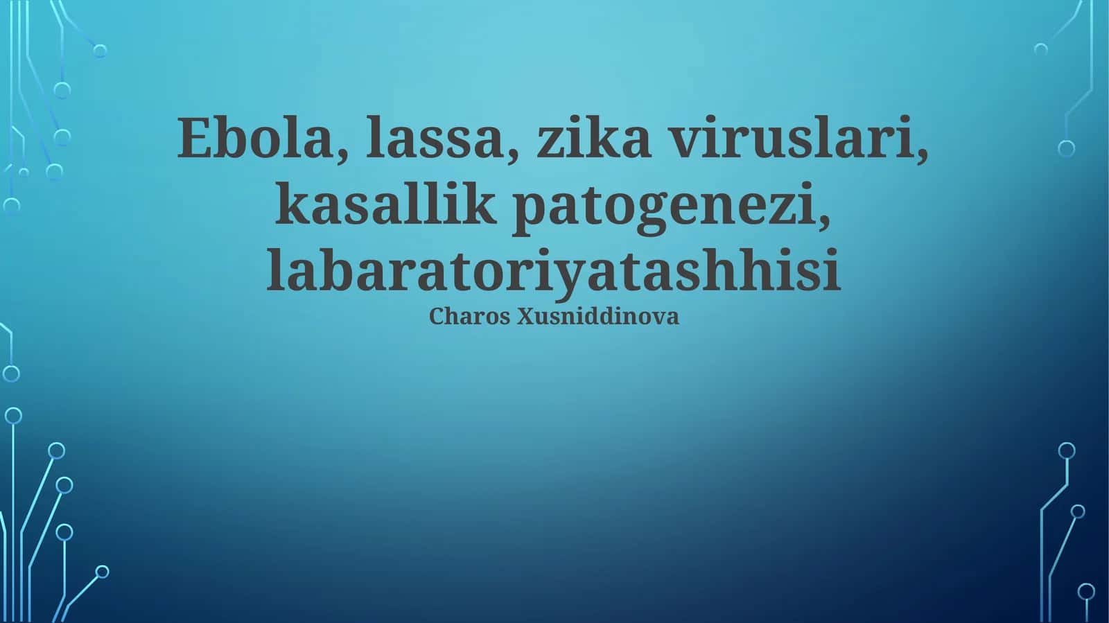 Ebola, lassa, zika viruslari, kasallik patogenezi, labaratoriyatashhisi