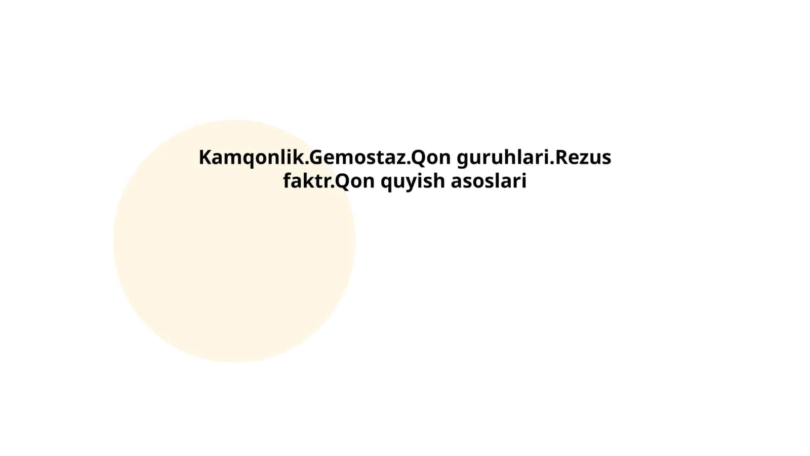 Kamqonlik.Gemostaz.Qon guruhlari.Rezus faktr.Qon quyish asoslari