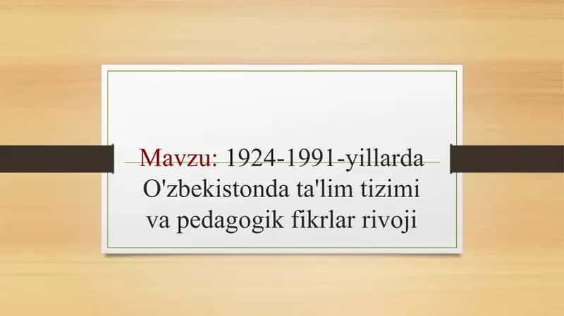 1924-1991-yillarda O'zbekistonda ta'lim tizimi va pedagogik fikrlar rivoji