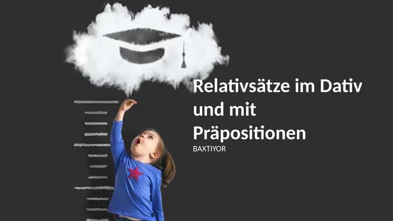 Relativsätze im Dativ und mit Präpositionen
