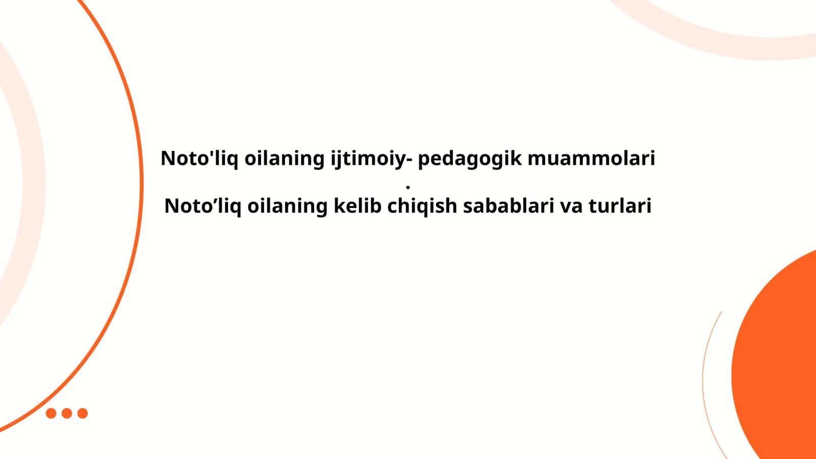Noto'liq oilaning ijtimoiy- pedagogik muammolari