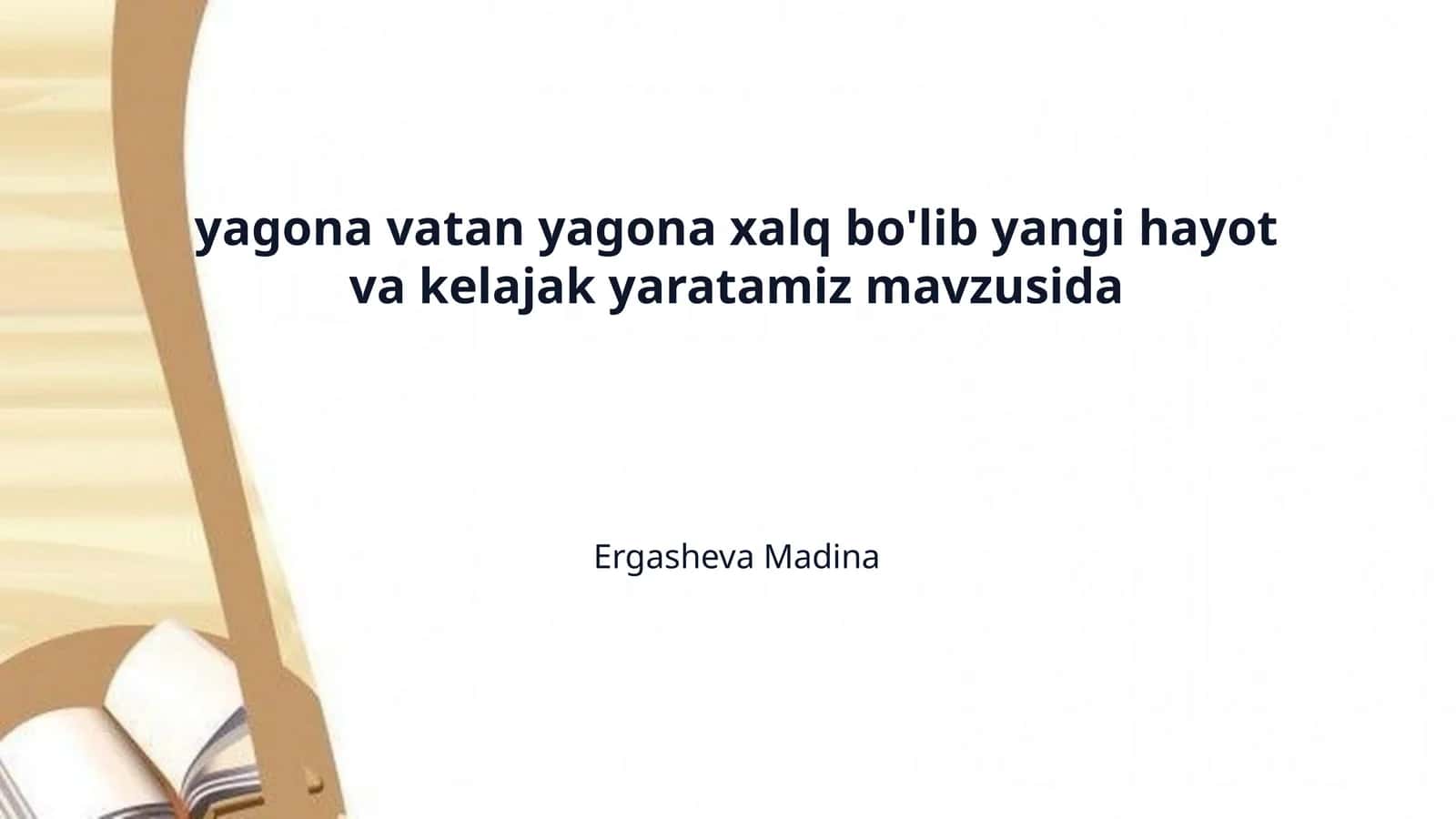 yagona vatan yagona xalq bo'lib yangi hayot va kelajak yaratamiz mavzusida