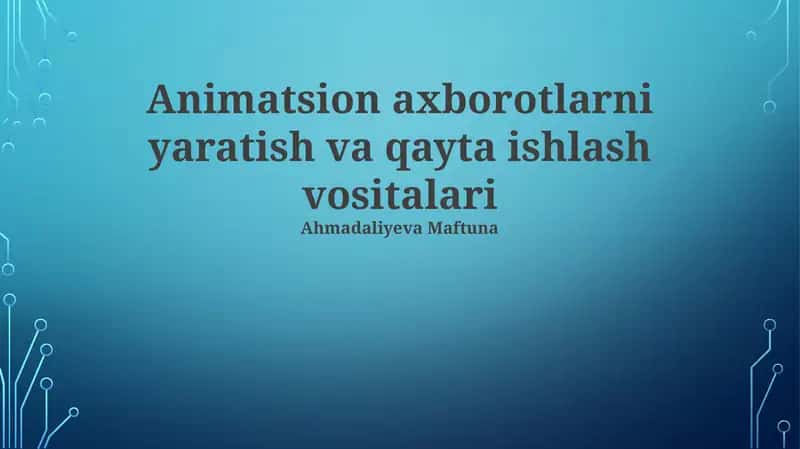 Animatsion axborotlarni yaratish va qayta ishlash vositalari