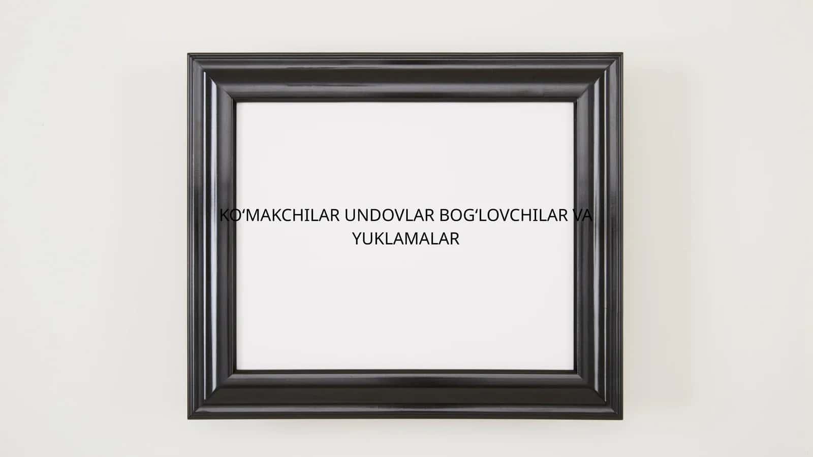 Koʻmakchilar Undovlar Bogʻlovcilar va Yuklamalar