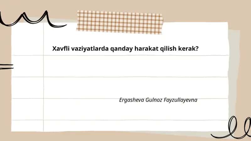 Xavfli vaziyatlarda qanday harakat qilish kerak?