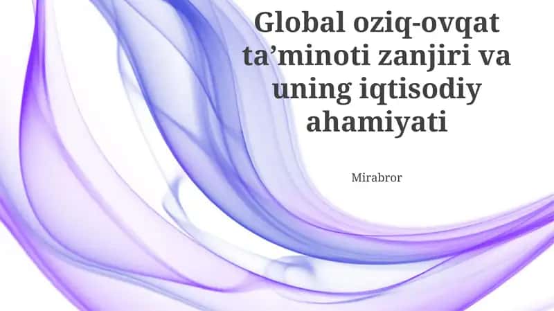 Global oziq-ovqat taʼminoti zanjiri va uning iqtisodiy ahamiyati