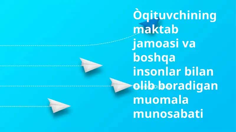 Òqituvchining maktab jamoasi va boshqa insonlar bilan olib boradigan muomala munosabati