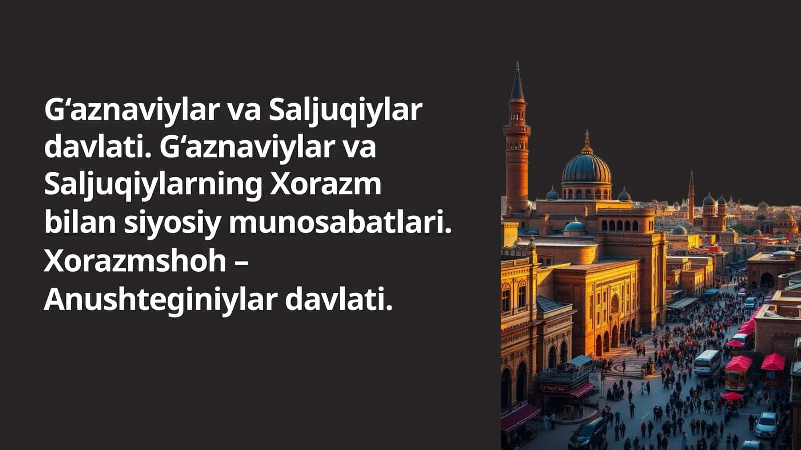 G‘aznaviylar va Saljuqiylar davlati. G‘aznaviylar va Saljuqiylarning Xorazmbilan siyosiy munosabatlari. Xorazmshoh – Anushteginiylar davlati