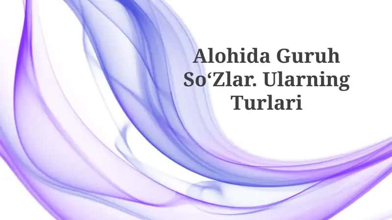 Alohida Guruh SoʻZlar.Ularning Turlari