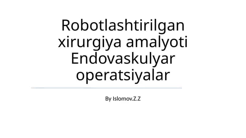 Robotlashtirilgan xirurgiya amalyoti Endovaskulyar operatsiyalar