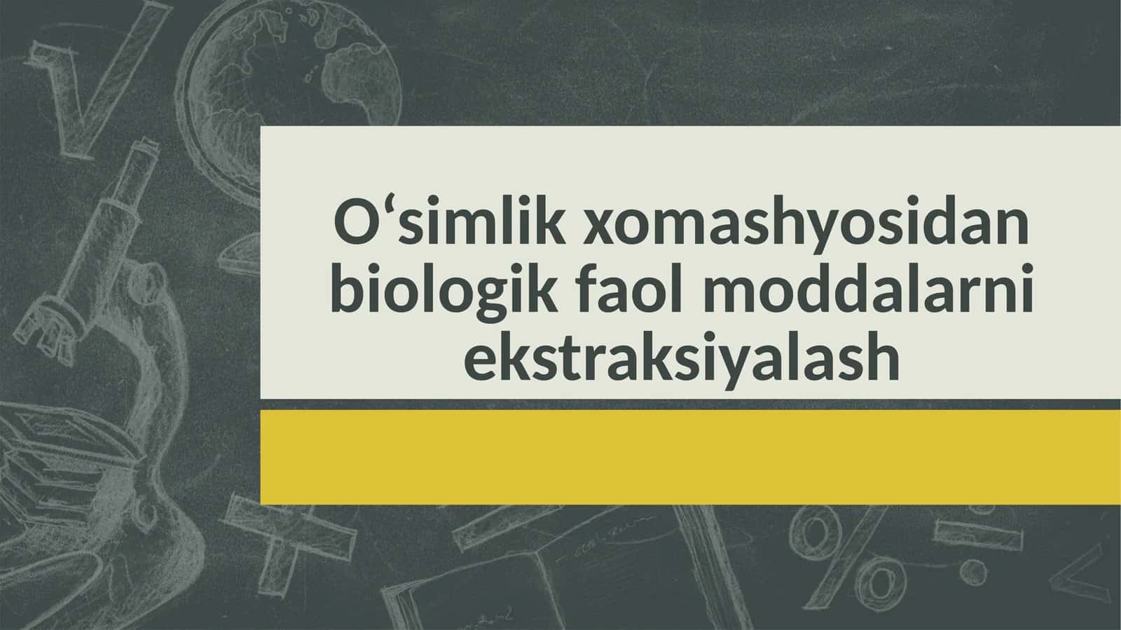 O‘simlikxomashyosidanbiologikfaolmoddalarniekstraksiyalash