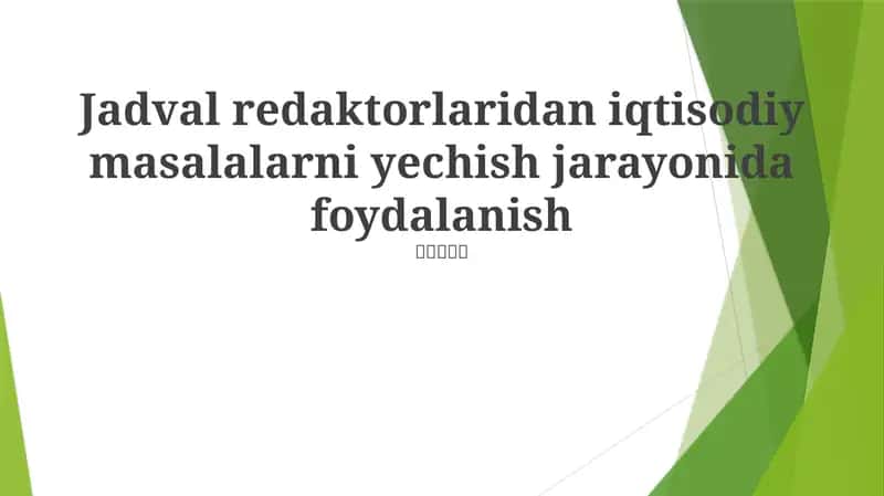 Jadval redaktorlaridan iqtisodiy masalalarni yechish jarayonida foydalanish