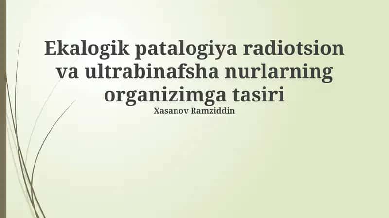 Ekalogik patalogiya radiotsion va ultrabinafsha nurlarning organizimga tasiri
