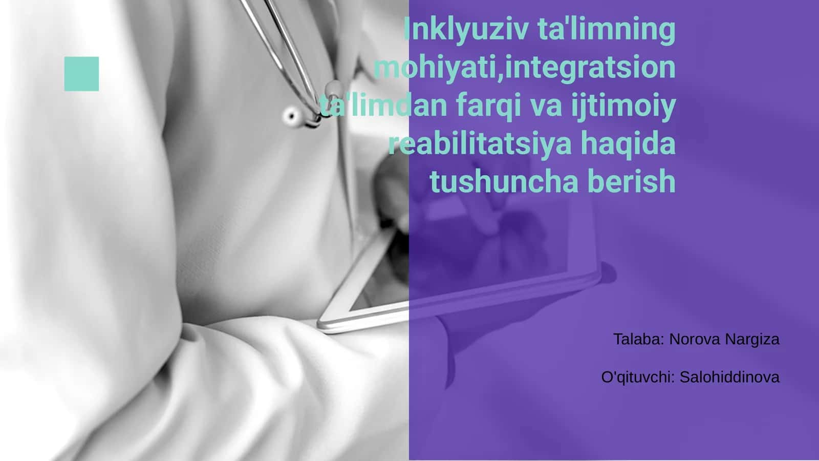 Inklyuziv ta'limning mohiyati,integratsion ta'limdan farqi va ijtimoiy reabilitatsiya haqida tushuncha berish