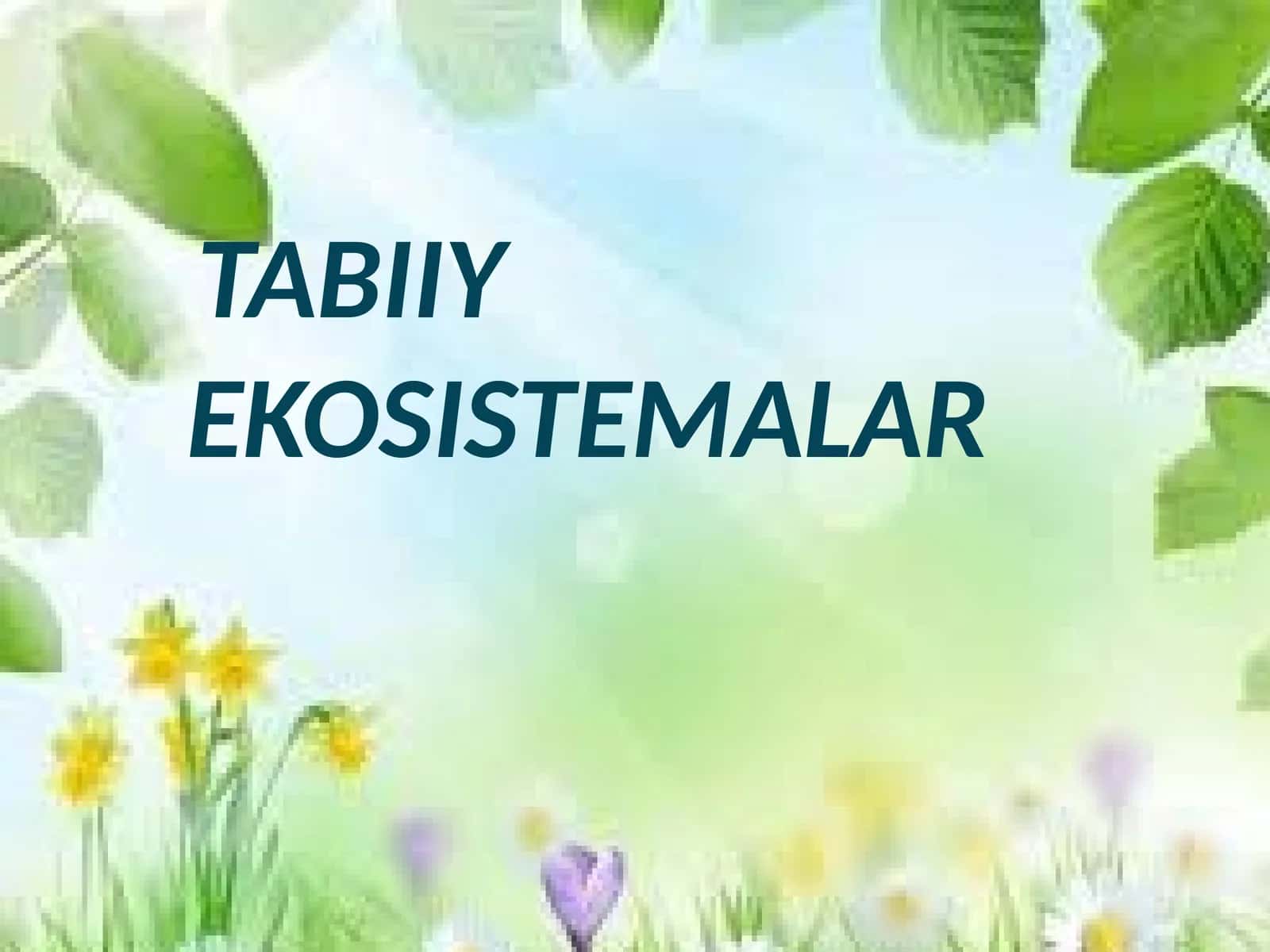 TABIIY EKOSISTEMALAR