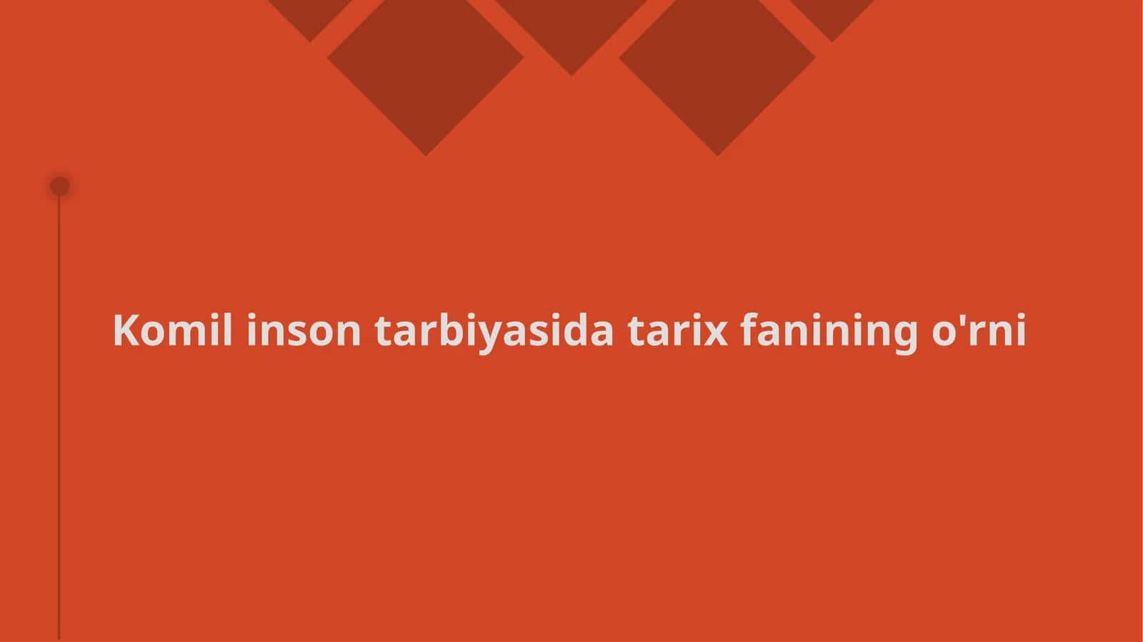 Komil insonni tarbiyalashda tarixning roli
