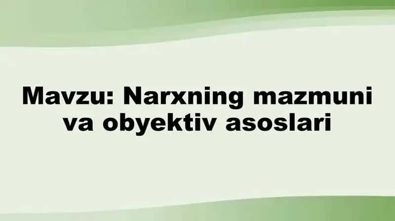 Narxning mazmuni va obyektiv asoslari