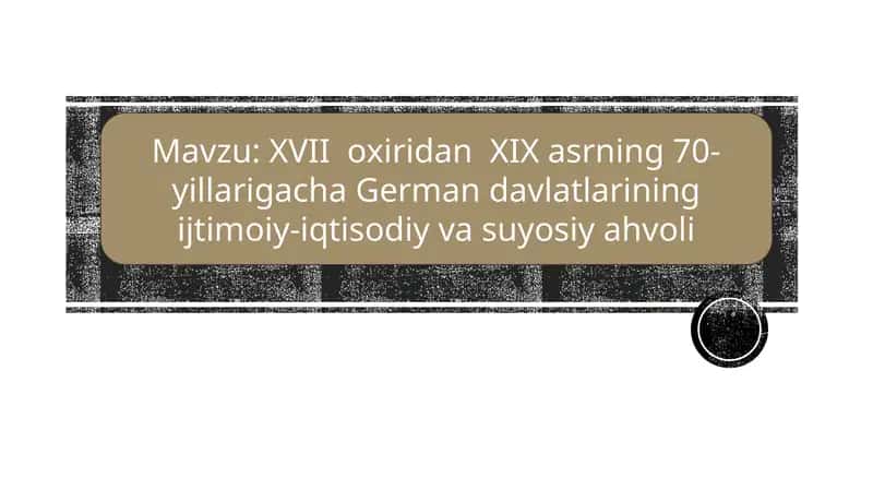 XVIIoxiridanXIXasrning70-yillarigacha Germandavlatlariningijtimoiy-iqtisodiyvasuyosiyahvoli