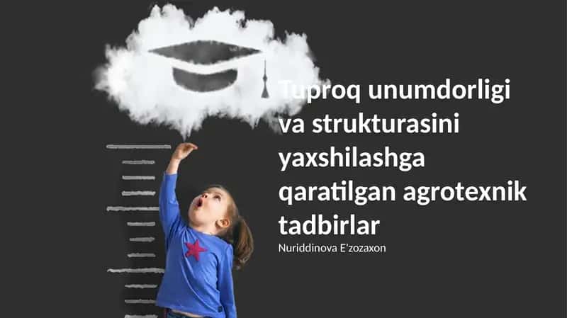 Tuproq unumdorligi va strukturasini yaxshilashga qaratilgan agrotexnik tadbirlar