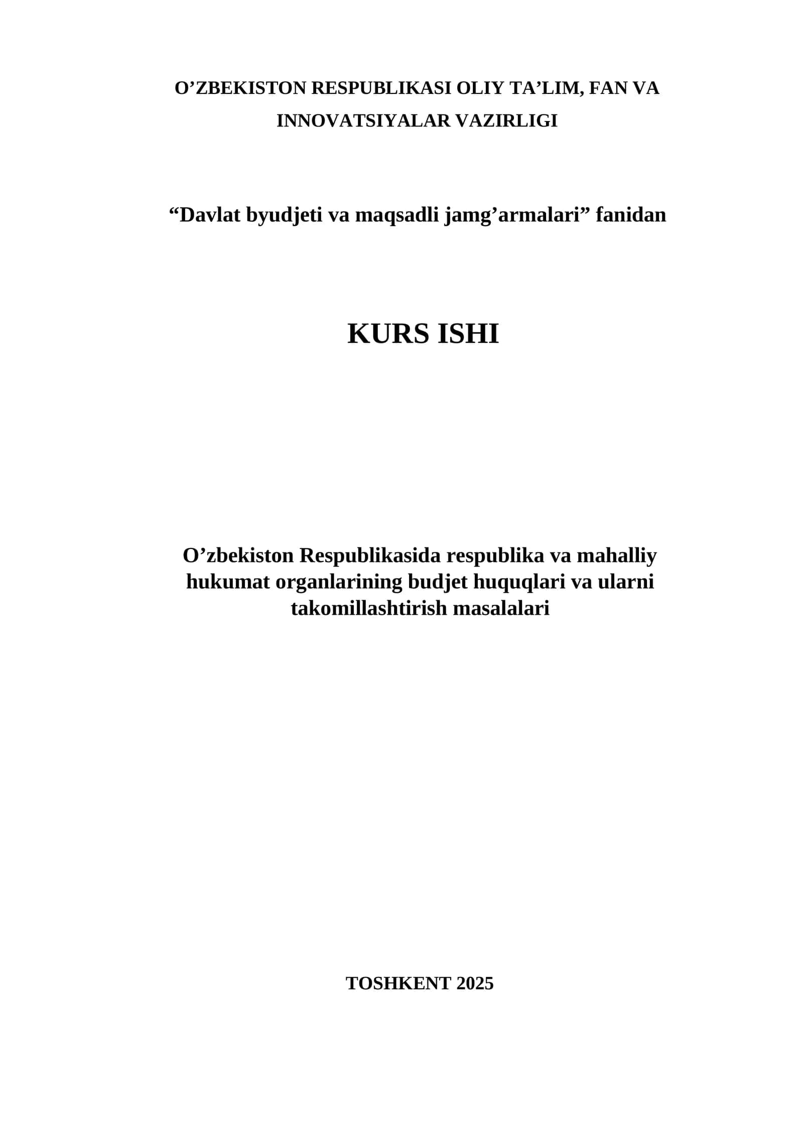 O’zbekiston Respublikasida respublika va mahalliy hukumat organlarining budjet huquqlari va ularni takomillashtirish masalalari mavzusida kur ishi