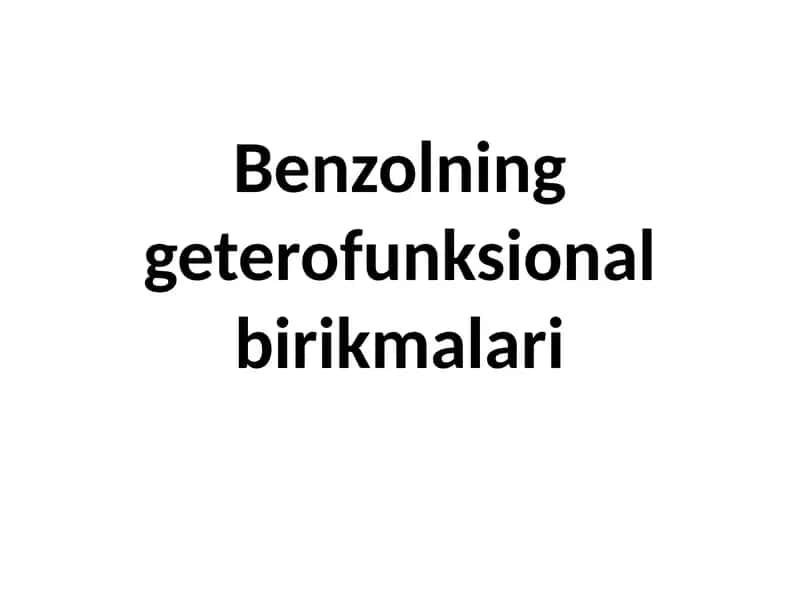 Benzolning geterofunksional birikmalari