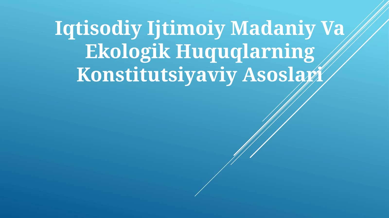 Iqtisodiy Ijtimoiy Madaniy Va Ekologik Huquqlarning Konstitutsiyaviy Asoslari