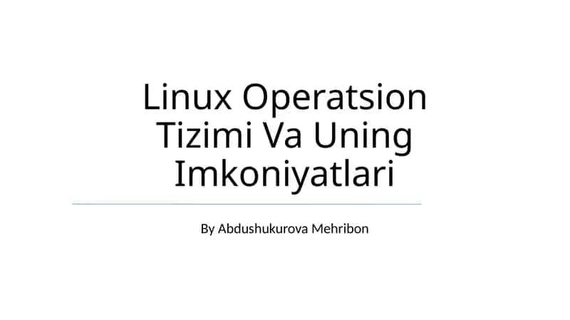 Linux Operatsion Tizimi Va Uning Imkoniyatlari