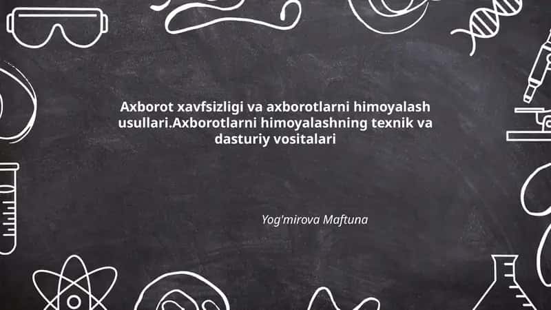 Axborot xavfsizligi va axborotlarni himoyalash usullari