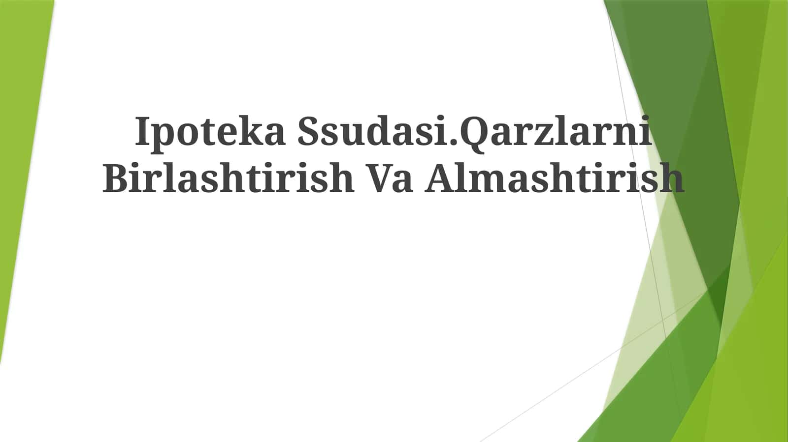 Ipoteka Ssudasi.Qarzlarni Birlashtirish Va Almashtirish