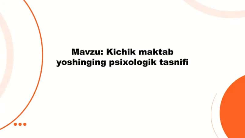 Kichik maktab yoshinging psixologik tasnifi