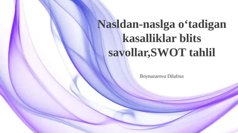 Nasldan-naslga oʻtadigan kasalliklar blits savollar, SWOT tahlil